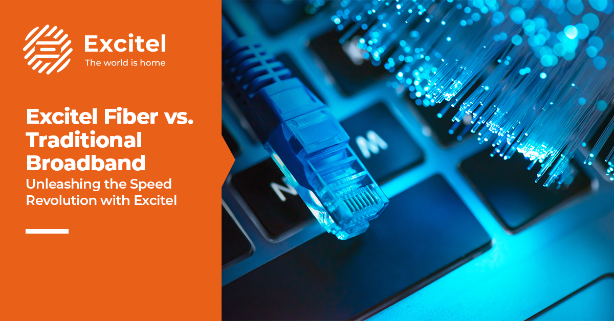 Excitel Fiber Vs. Broadband Battle