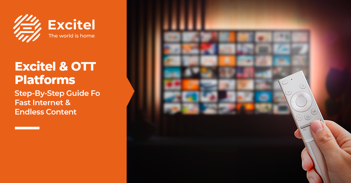 How to Bundle Your Favorite OTT Platforms with Excitel Broadband -A Step-by-Step Guide