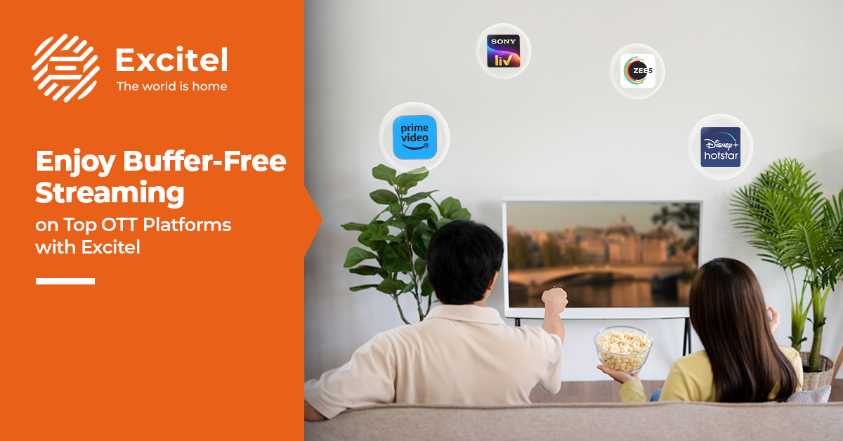 Top OTT Platforms to Stream Seamlessly with Your Excitel Broadband Plan